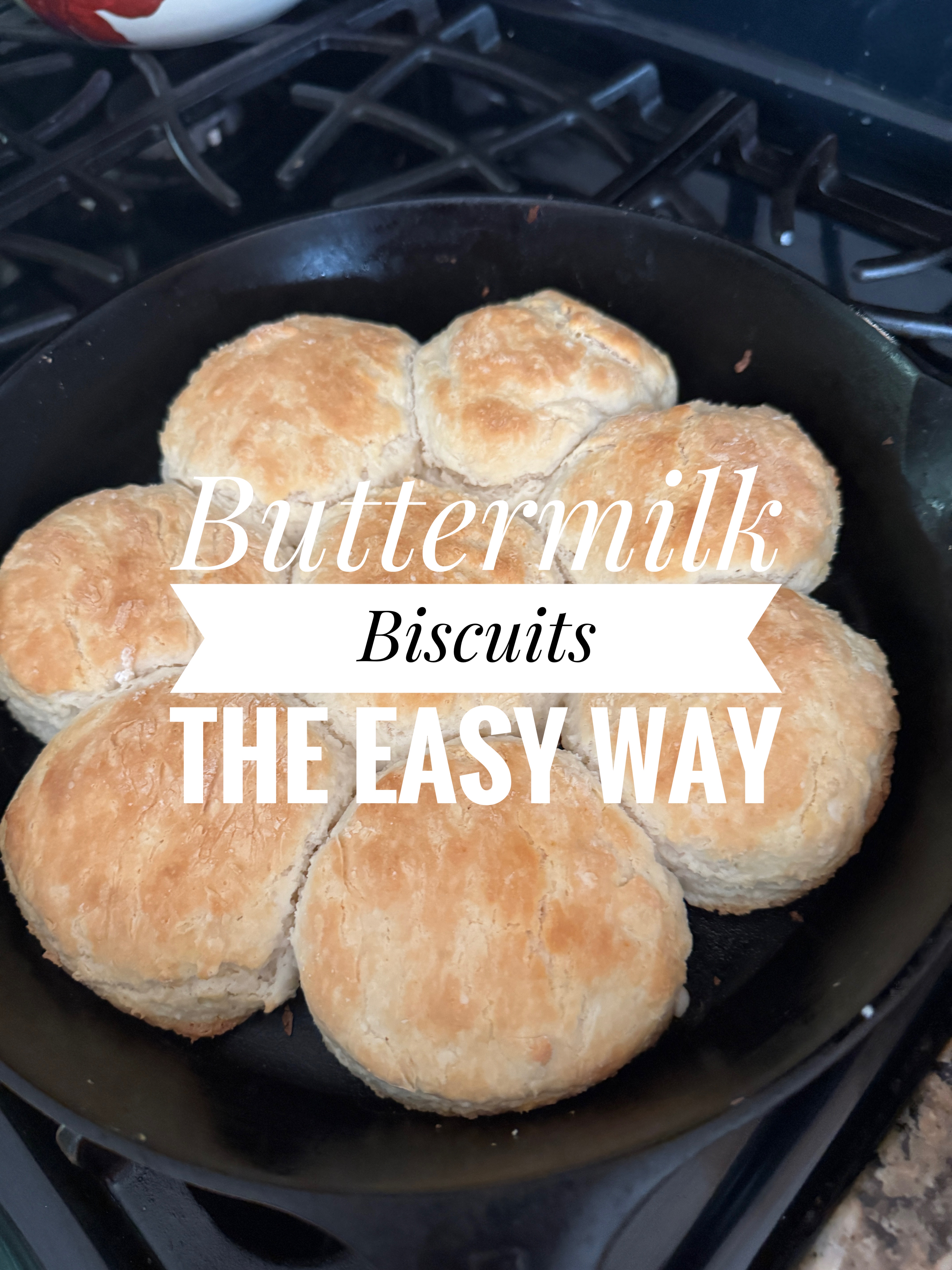 Buttermilk Biscuits (The Easy Way)